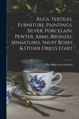 Alfombras, textiles, muebles, cuadros, plata, porcelana, estaño, armas, bronces, miniaturas, cajas de rapé y otros objetos de arte. - Rugs, Textiles, Furniture, Paintings, Silver, Porcelain, Pewter, Arms, Bronzes, Miniatures, Snuff Boxes & Other Objets D'art