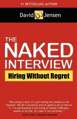 La entrevista al desnudo: Contratar sin remordimientos - The Naked Interview: Hiring Without Regret