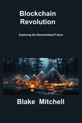 Revolución Blockchain: Explorando el futuro descentralizado - Blockchain Revolution: Exploring the Decentralized Future