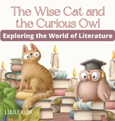 El gato sabio y el búho curioso: Explorando el mundo de la literatura - The Wise Cat and the Curious Owl: Exploring the World of Literature