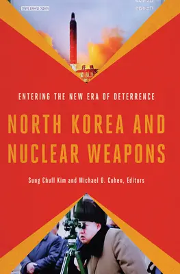 Corea del Norte y las armas nucleares: Entrando en la nueva era de la disuasión - North Korea and Nuclear Weapons: Entering the New Era of Deterrence