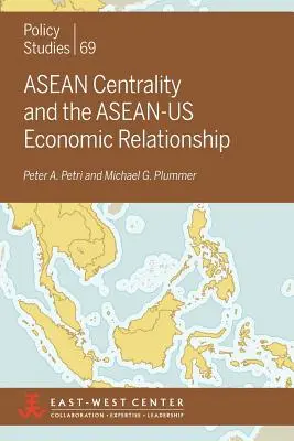 La centralidad de la ASEAN y la relación económica ASEAN-EEUU - ASEAN Centrality and the ASEAN-Us Economic Relationship