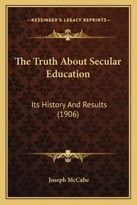 La verdad sobre la educación laica: Su historia y sus resultados (1906) - The Truth About Secular Education: Its History And Results (1906)