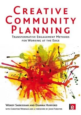 Planificación comunitaria creativa: Métodos de compromiso transformador para trabajar en la periferia - Creative Community Planning: Transformative Engagement Methods for Working at the Edge