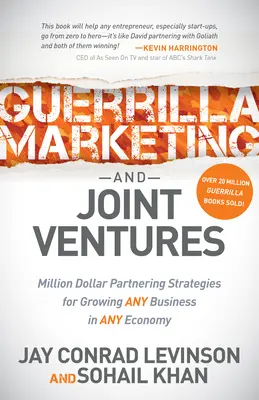 Marketing de guerrilla y empresas conjuntas: Estrategias de asociación millonarias para hacer crecer cualquier negocio en cualquier economía - Guerrilla Marketing and Joint Ventures: Million Dollar Partnering Strategies for Growing Any Business in Any Economy