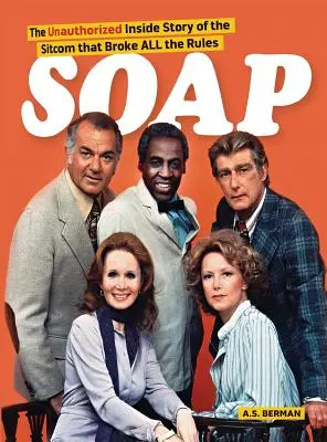 La historia de la comedia que rompió todas las reglas (tapa dura) - Soap! the Inside Story of the Sitcom That Broke All the Rules (hardback)