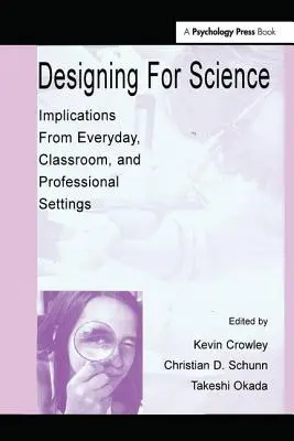 Diseñar para la ciencia: Implicaciones en la vida cotidiana, el aula y el entorno profesional - Designing for Science: Implications From Everyday, Classroom, and Professional Settings