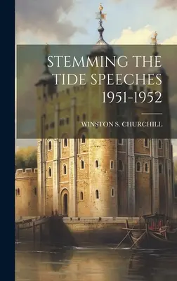 Discursos para contener la marea 1951-1952 - Stemming the Tide Speeches 1951-1952