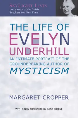 La vida de Evelyn Underhill: Un retrato íntimo de la revolucionaria autora del misticismo - The Life of Evelyn Underhill: An Intimate Portrait of the Groundbreaking Author of Mysticism