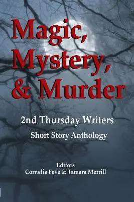 Magia, misterio y asesinato: Antología de relatos cortos de escritores del 2º jueves - Magic, Mystery & Murder: 2nd Thursday Writers Short Story Anthology