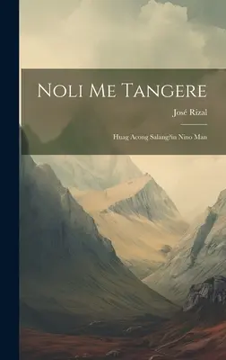 Noli Me Tangere: La historia de Nino Man - Noli Me Tangere: Huag Acong Salang?in Nino Man