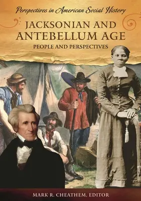 Jacksonian and Antebellum Age: Personas y perspectivas - Jacksonian and Antebellum Age: People and Perspectives