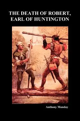 La muerte de Robert, conde de Huntington (rústica) - The Death of Robert Earl of Huntington (Paperback)