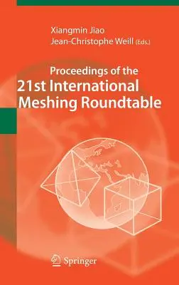 Actas de la 21ª mesa redonda internacional sobre mallado - Proceedings of the 21st International Meshing Roundtable