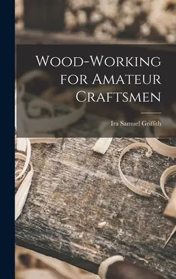 El trabajo de la madera para aficionados - Wood-working for Amateur Craftsmen