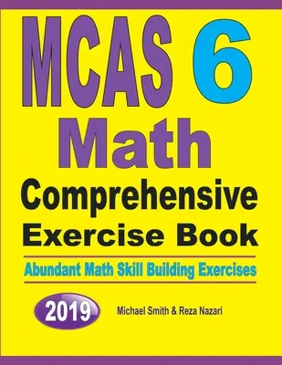 MCAS 6 Math Comprehensive Exercise Book: Abundantes ejercicios para desarrollar las habilidades matemáticas - MCAS 6 Math Comprehensive Exercise Book: Abundant Math Skill Building Exercises