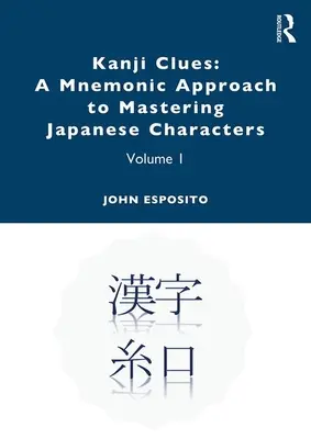Pistas Kanji: Un enfoque mnemotécnico para dominar los caracteres japoneses: Volumen 1 - Kanji Clues: A Mnemonic Approach to Mastering Japanese Characters: Volume 1