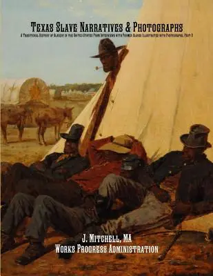 Texas Slave Narratives & Photographs: Una historia tradicional de la esclavitud en Estados Unidos a partir de entrevistas con antiguos esclavos, ilustrada con fotografías. - Texas Slave Narratives & Photographs: A Traditional History of Slavery in the United States From Interviews with Former Slaves Illustrated with Photog