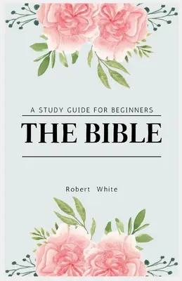 La Biblia: Guía de estudio para principiantes (Large Print Edition) - The Bible: A Study Guide for Beginners (Large Print Edition)