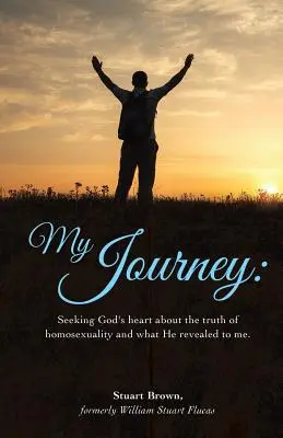 Mi viaje: Buscando el corazón de Dios sobre la verdad de la homosexualidad y lo que Él me reveló - My Journey: Seeking God's heart about the truth of homosexuality and what He revealed to me.