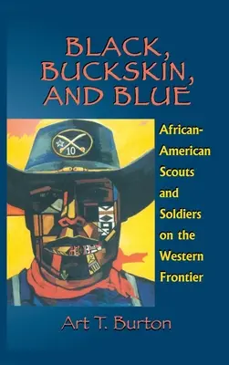 Black, Buckskin, and Blue: Exploradores y soldados afroamericanos en la frontera occidental - Black, Buckskin, and Blue: African American Scouts and Soldiers on the Western Frontier