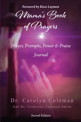 El libro de oraciones de mamá: Diario de oraciones, estímulos, poder y alabanzas - Mama's Book of Prayers: Prayer, Prompts, Power, and Praise Journal