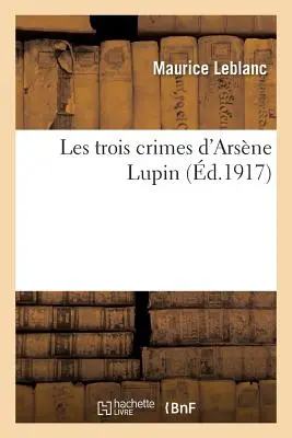 Los tres crímenes de Arsène Lupin - Les Trois Crimes d'Arsne Lupin