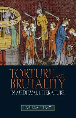 Tortura y brutalidad en la literatura medieval: Negociaciones de identidad nacional - Torture and Brutality in Medieval Literature: Negotiations of National Identity