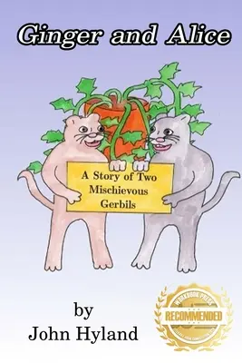 Ginger y Alice: La historia de dos jerbos traviesos - Ginger and Alice: A Story of Two Mischievous Gerbils