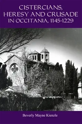 Cistercienses, herejía y cruzada en Occitania, 1145-1229: predicar en la viña del Señor - Cistercians, Heresy and Crusade in Occitania, 1145-1229: Preaching in the Lord's Vineyard