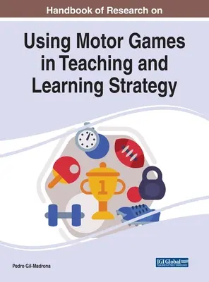 Manual de investigación sobre el uso de juegos motores en la enseñanza y el aprendizaje de la estrategia - Handbook of Research on Using Motor Games in Teaching and Learning Strategy