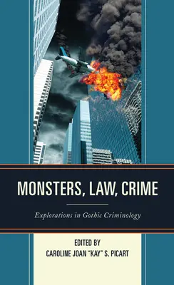 Monsters, Law, Crime: Exploraciones en criminología gótica - Monsters, Law, Crime: Explorations in Gothic Criminology