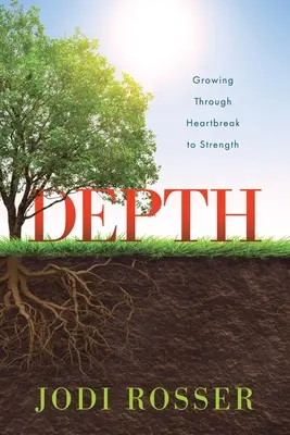 Profundidad: Crecer a través de la angustia para fortalecerse - Depth: Growing Through Heartbreak to Strength