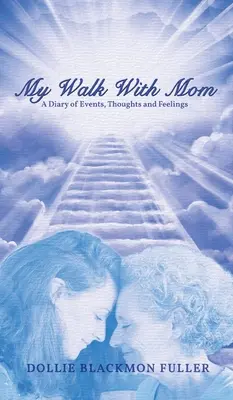 Mi paseo con mamá: Diario de acontecimientos, pensamientos y sentimientos - My Walk With Mom: A Diary of Events, Thoughts and Feelings