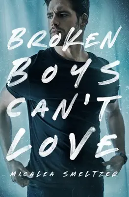 Los chicos rotos no pueden amar - Broken Boys Can't Love