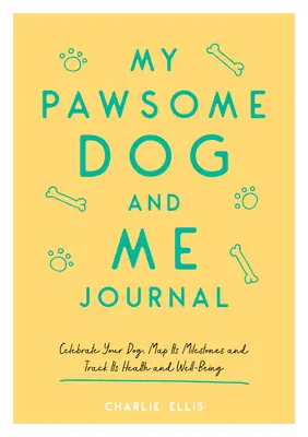 Diario de mi perro y yo: Celebre a su perro, registre sus hitos y controle su salud y bienestar - My Pawsome Dog and Me Journal: Celebrate Your Dog, Map Its Milestones and Track Its Health and Well-Being