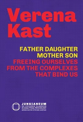 Padre-hija, madre-hijo: Liberarse de los complejos que nos atan - Father-Daughter, Mother-Son: Freeing Ourselves from the Complexes That Bind Us