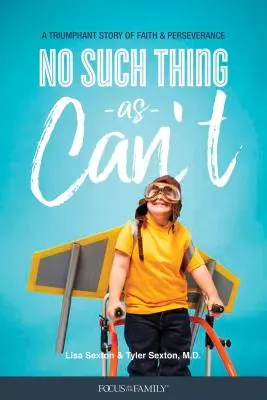 No Such Thing as Can't: Una historia triunfal de fe y perseverancia - No Such Thing as Can't: A Triumphant Story of Faith and Perseverance