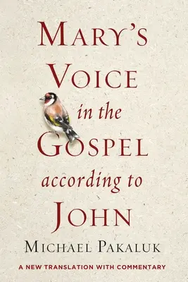 La voz de María en el Evangelio según San Juan: nueva traducción comentada - Mary's Voice in the Gospel According to John: A New Translation with Commentary