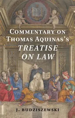 Comentario al Tratado de la Ley de Tomás de Aquino - Commentary on Thomas Aquinas's Treatise on Law