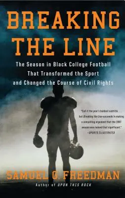 Rompiendo la línea: La temporada de fútbol universitario negro que transformó el deporte y cambió el curso de los derechos civiles - Breaking the Line: The Season in Black College Football That Transformed the Sport and Changed the Course of Civil Rights