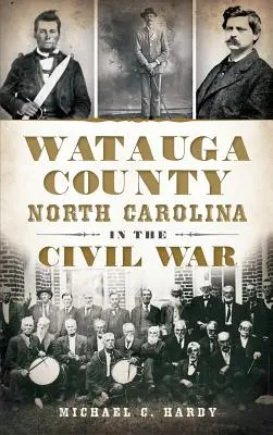 El condado de Watauga, Carolina del Norte, en la Guerra Civil - Watauga County, North Carolina, in the Civil War