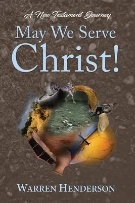 Que sirvamos a Cristo - Un viaje al Nuevo Testamento - May We Serve Christ! - A New Testament Journey