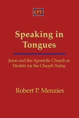 Hablar en lenguas: Jesús y la Iglesia apostólica como modelos para la Iglesia actual - Speaking in Tongues: Jesus and the Apostolic Church as Models for the Church Today