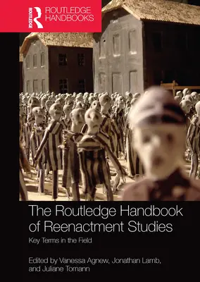 Manual Routledge de estudios sobre la representación teatral: Key Terms in the Field - The Routledge Handbook of Reenactment Studies: Key Terms in the Field