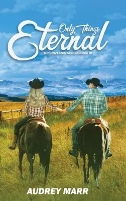 Sólo lo eterno (Serie Bozeman, Libro III) - Only Things Eternal (The Bozeman Series Book III)