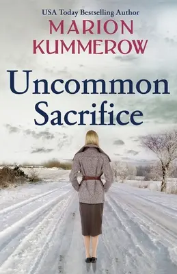 Uncommon Sacrifice: Una novela épica, desgarradora y apasionante de la Segunda Guerra Mundial - Uncommon Sacrifice: An epic, heartbreaking and gripping World War 2 novel