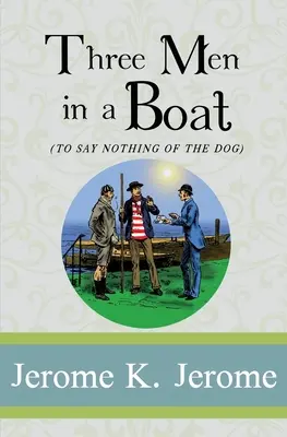 Tres hombres en una barca Por no hablar del perro - Three Men in a Boat: To Say Nothing of the Dog