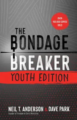 El Rompedor de Ataduras Edición Juvenil: Actualizado para los adolescentes de hoy - The Bondage Breaker Youth Edition: Updated for Today's Teen