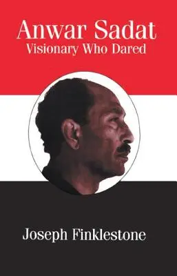 Anwar Sadat: Un visionario que se atrevió - Anwar Sadat: Visionary Who Dared